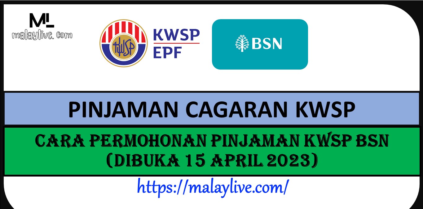 Cara Permohonan Pinjaman KWSP BSN (Dibuka 15 April 2023)