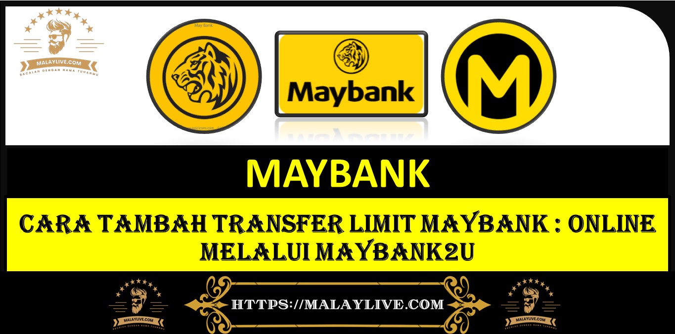 CARA TAMBAH TRANSFER LIMIT MAYBANK : Online Melalui Maybank2u