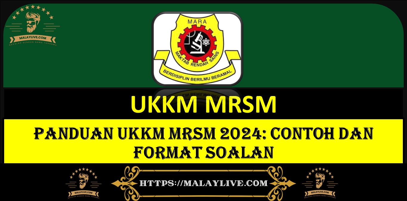 PANDUAN UKKM MRSM 2024: CONTOH DAN FORMAT SOALAN