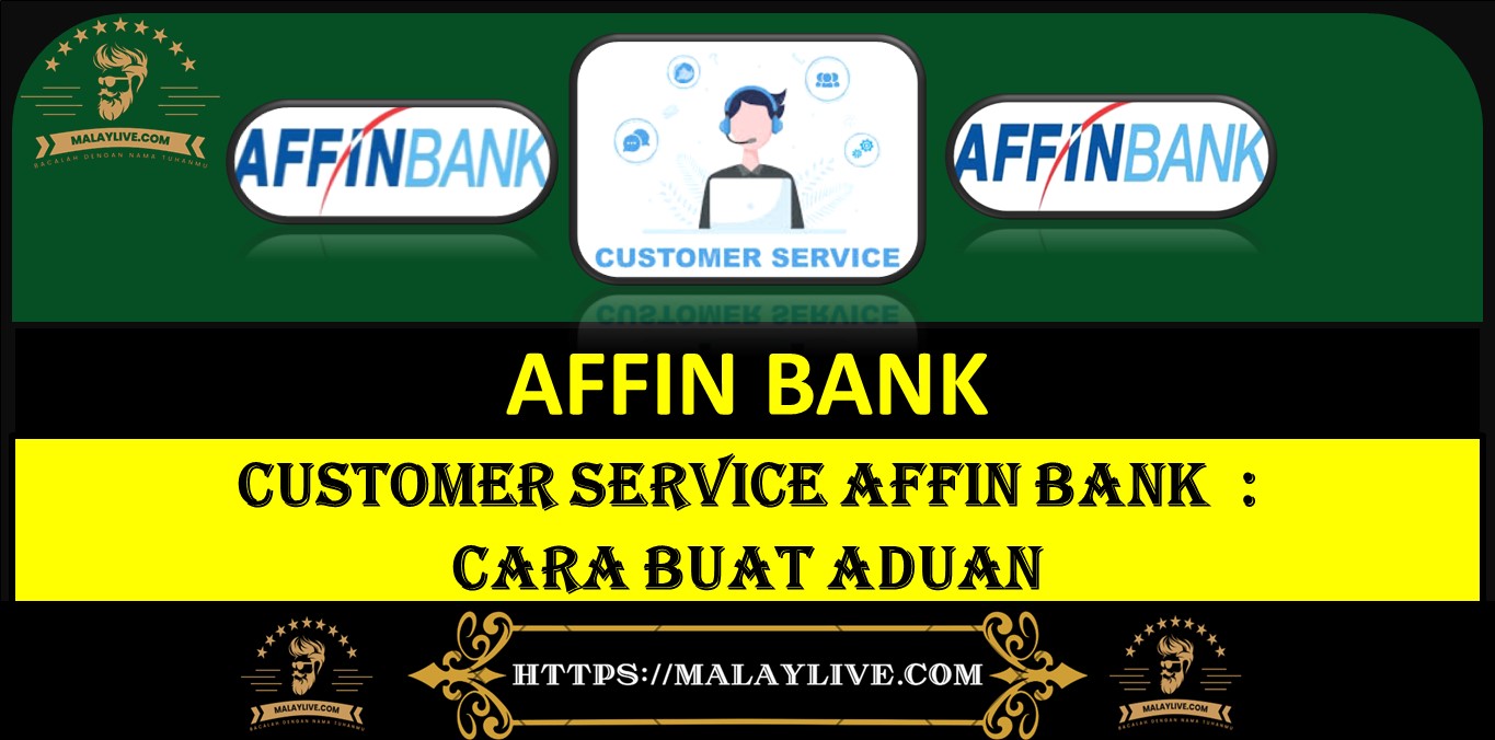 CUSTOMER SERVICE AFFIN BANK  : CARA BUAT ADUAN