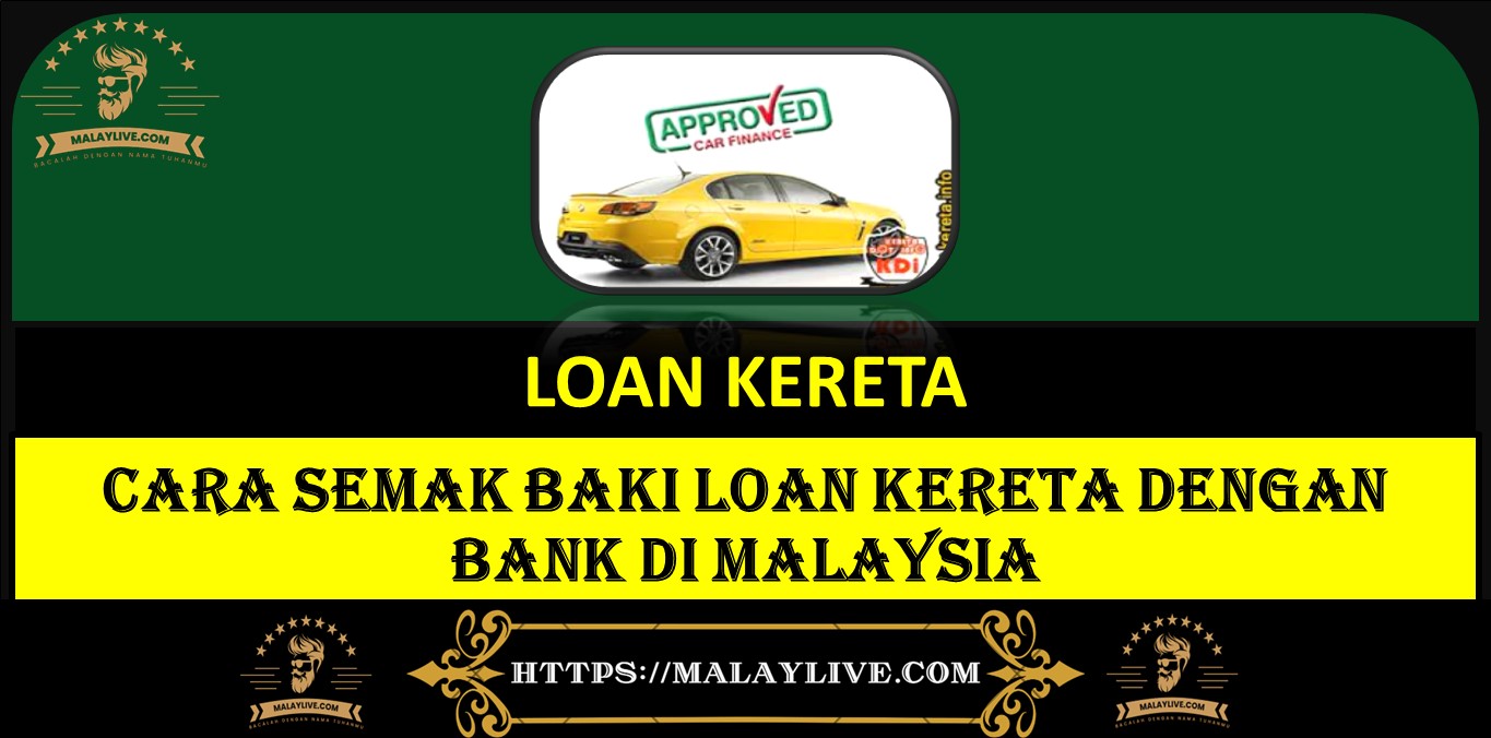 CARA SEMAK BAKI LOAN KERETA DENGAN BANK DI MALAYSIA